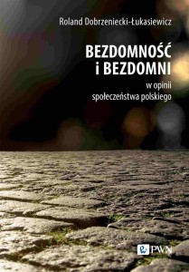 BEZDOMNOŚĆ I BEZDOMNI W OPINII SPOŁECZEŃSTWA..
