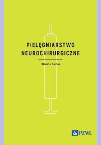 PIELĘGNIARSTWO NEUROCHIRURGICZNE, ELŻBIETA BARTOŃ