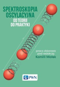 SPEKTROSKOPIA OSCYLACYJNA. OD TEORII DO PRAKTYKI