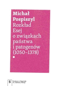ROZKŁAD. ESEJ O ZWIĄZKACH PAŃSTWA I PATOGENÓW