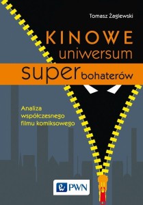 KINOWE UNIWERSUM SUPERBOHATERÓW, TOMASZ ŻAGLEWSKI