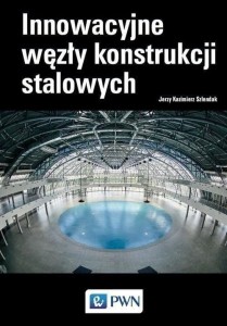 INNOWACYJNE WĘZŁY KONSTRUKCJI STALOWYCH