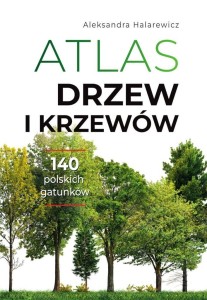 ATLAS DRZEW I KRZEWÓW, ALEKSANDRA HALAREWICZ
