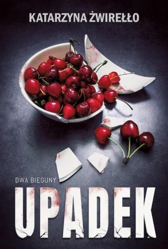 Dwa bieguny T.3 Upadek, Katarzyna Żwirełło