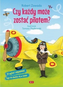 CZY KAŻDY MOŻE ZOSTAĆ PILOTEM?, ROBERT ZAWADA