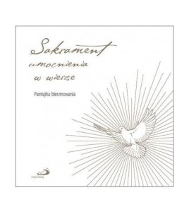 SAKRAMENT UMOCNIENIA W WIERZE, KRZYSZTOF GUZOWSKI
