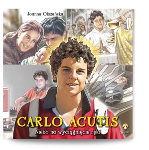CARLO ACUTIS. NIEBO NA WYCIĄGNIĘCIE RĘKI