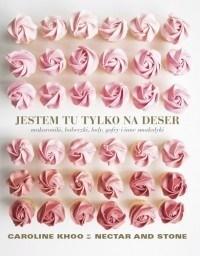JESTEM TU TYLKO NA DESER, CAROLINE KHOO