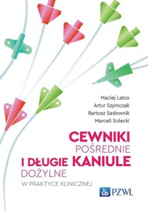 CEWNIKI POŚREDNIE I DŁUGIE KANIULE DOŻYLNE W PRAKT