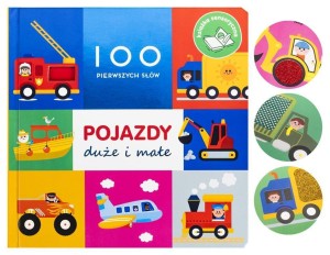 100 PIERWSZYCH SŁÓW: POJAZDY DUŻE I MAŁE