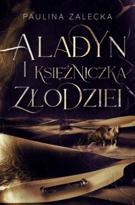 ALADYN I KSIĘŻNICZKA ZŁODZIEI, PAULINA ZALECKA