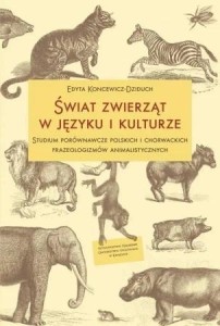 ŚWIAT ZWIERZĄT W JĘZYKU I KULTURZE. STUDIUM...