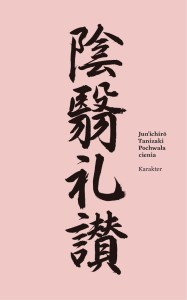 POCHWAŁA CIENIA, JUN'ICHIRO TANIZAKI
