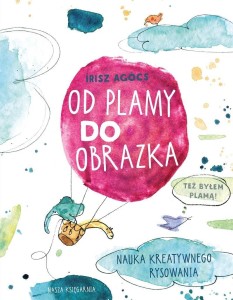 OD PLAMY DO OBRAZKA. NAUKA KREATYWNEGO RYSOWANIA