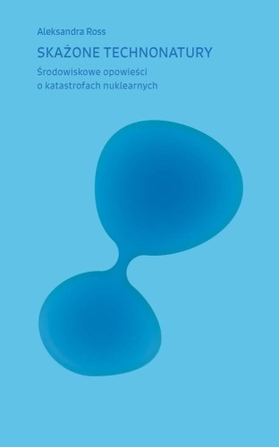 Skażone technonatury, Aleksandra Ross