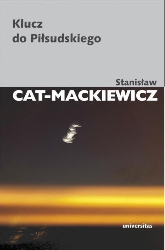 Klucz do Piłsudskiego, Stanisław Cat-Mackiewicz