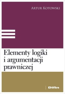 ELEMENTY LOGIKI I ARGUMENTACJI PRAWNICZEJ