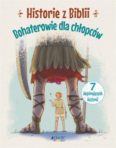 HISTORIE Z BIBLII. BOHATEROWIE DLA CHŁOPCÓW