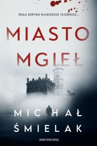 MIASTO MGIEŁ, MICHAŁ ŚMIELAK