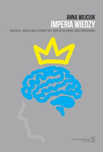 Imperia wiedzy. Edukacja i nauka jako czynniki...