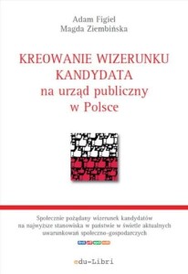 KREOWANIE WIZERUNKU KANDYDATA NA URZĄD PUBLICZNY..