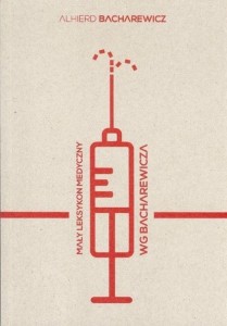 MAŁY LEKSYKON MEDYCZNY WG BACHAREWICZA