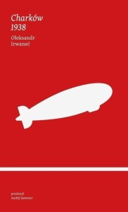 CHARKÓW 1938, OŁEKSANDR IRWANEĆ