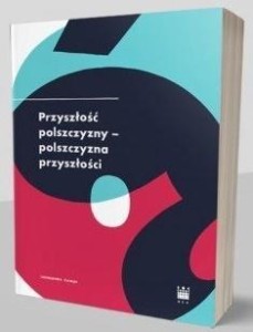 PRZYSZŁOŚĆ POLSZCZYZNY-POLSZCZYZNA PRZYSZŁOŚCI