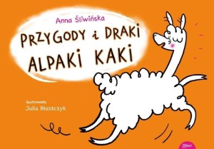 PRZYGODY I DRAKI ALPAKI KAKI, ANNA ŚLIWIŃSKA