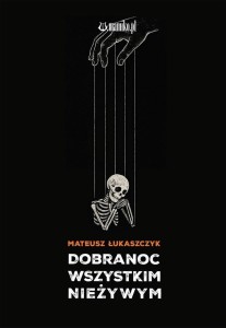 DOBRANOC WSZYSTKIM NIEŻYWYM, MATEUSZ ŁUKASZCZYK