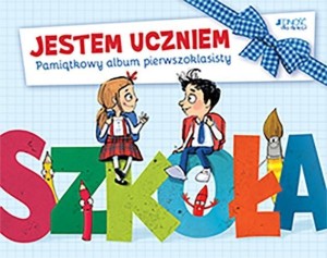 JESTEM UCZNIEM. PAMIĄTKOWY ALBUM PIERWSZOKLASISTY