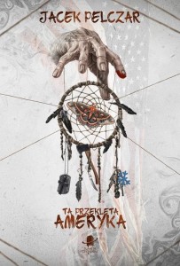 TA PRZEKLĘTA AMERYKA BR, JACEK PELCZAR