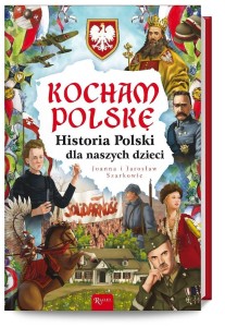 KOCHAM POLSKĘ. HISTORIA POLSKI DLA NASZYCH DZIECI