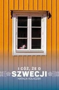 I CÓŻ, ŻE O SZWECJI W.2, NATALIA KOŁACZEK