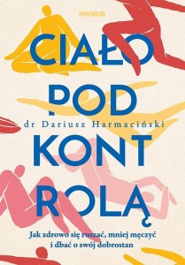 CIAŁO POD KONTROLĄ. JAK ZDROWO SIĘ RUSZAĆ..