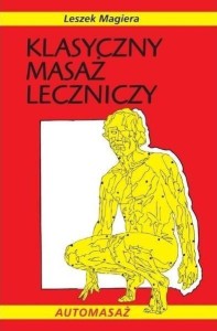 KLASYCZNY MASAŻ LECZNICZY WYD.2, LESZEK MAGIERA