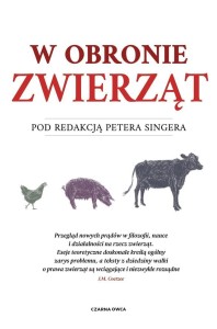 W OBRONIE ZWIERZĄT, PETER SINGER, MONIKA BETLEY