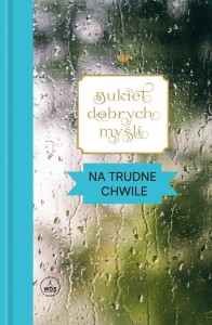 BUKIET DOBRYCH MYŚLI. NA TRUDNE CHWILE