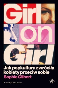 GIRL ON GIRL. JAK POPKULTURA ZWRÓCIŁA KOBIETY...