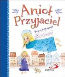 ANIOŁ PRZYJACIEL, BEATA KOŁODZIEJ