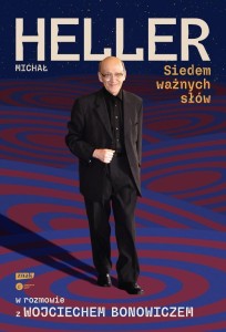 SIEDEM WAŻNYCH SŁÓW. MICHAŁ HELLER W ROZMOWIE...