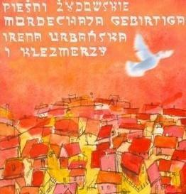 PIEŚNI ŻYDOWSKIE MORDECHAJA GEBIRTIGA CD