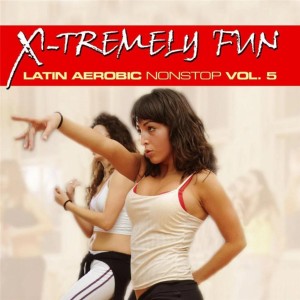 X-TREMELY FUN - LATIN AEROBIC NONSTOP VOL.5 CD