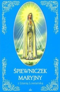 ŚPIEWNICZEK MARYJNY Z LITANIĄ LORETAŃSKĄ