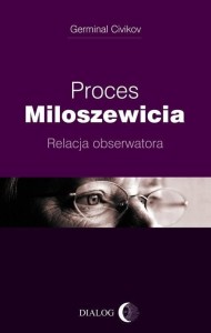PROCES MILOSZEWICIA. RELACJA OBSERWATORA