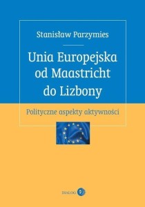 UNIA EUROPEJSKA OD MAASTRICHT DO LIZBONY