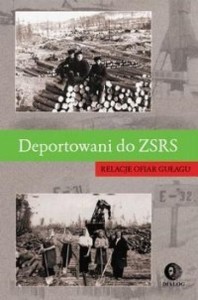 DEPORTOWANI DO ZSRS. RELACJE OFIAR GUŁAGU