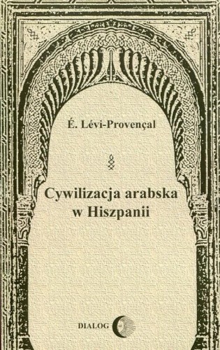 Cywilizacja arabska w Hiszpanii, E. Levi-Provencal