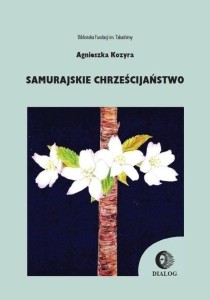 SAMURAJSKIE CHRZEŚCIJAŃSTWO, AGNIESZKA KOZYRA