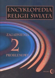 ENCYKLOPEDIA RELIGII ŚWIATA T.2 ZAGADNIENIA...